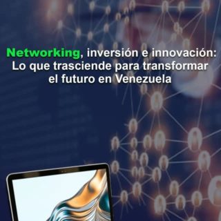 Networking, inversión e innovación: los pilares de Trasciende+ para transformar el futuro empresarial en Venezuela
