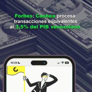 Forbes: Cashea procesa transacciones equivalentes al 3,5% del PIB venezolano