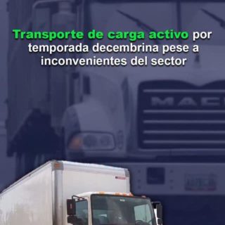 Transporte de carga está activo ante la temporada decembrina a pesar de los inconvenientes que tiene el sector