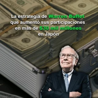La estrategia de Warren Buffet que aumentó sus participaciones en más de US$30 mil millones en Japón