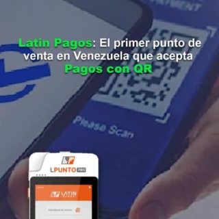 Latin Pagos: El primer punto de venta en Venezuela que acepta Pagos con QR