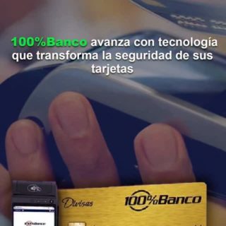 100%Banco a la vanguardia con tecnología que transforma la seguridad de sus tarjetas