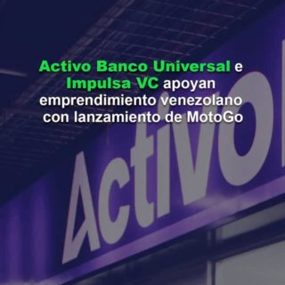 Activo Banco Universal e Impulsa VC apoyan emprendimiento venezolano con lanzamiento de MotoGo
