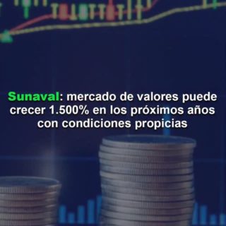 Sunaval: mercado de valores puede crecer 1.500% en los próximos años con condiciones propicias