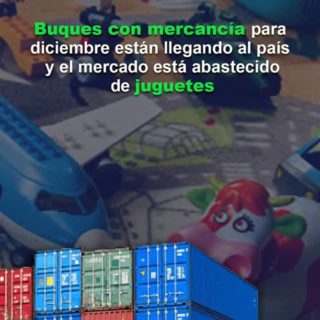 Buques con mercancía para diciembre están llegando al país y el mercado está abastecido de juguetes