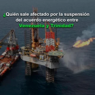 #Análisis: ¿Quién sale afectado por la suspensión del acuerdo energético entre Venezuela y Trinidad?