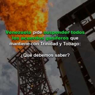 Min. Hidrocarburos pide suspender todos los acuerdos gasíferos que mantienen con Trinidad y Tobago
