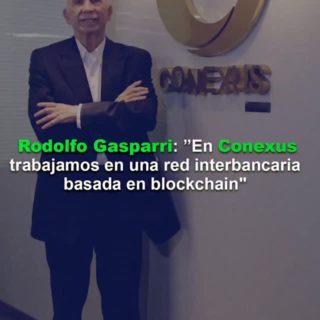 Rodolfo Gasparri (Conexus): «Estamos trabajando en una red interbancaria basada en blockchain»