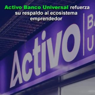 Activo Banco Universal refuerza su respaldo al ecosistema emprendedor