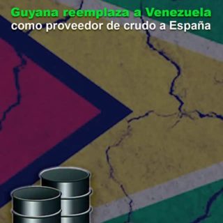 Guyana reemplaza a Venezuela como proveedor de crudo a España