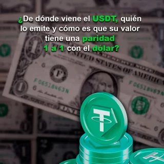 ¿Sabes de dónde viene el USDT, quién lo emite y cómo es que su valor tiene una paridad 1 a 1 con el dólar?