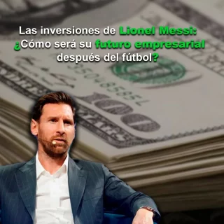 Las inversiones de Lionel Messi: así será su futuro empresarial después del fútbol