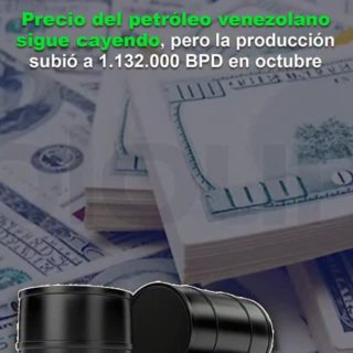 Precio del crudo venezolano sigue cayendo, pero la producción subió a 1.132.000 BPD en octubre