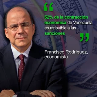 Econ. Francisco Rodríguez: 52% de la contracción económica de Venezuela es atribuible a las sanciones
