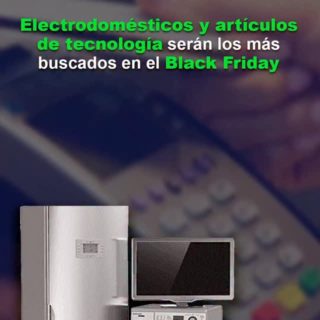 Electrodomésticos y artículos de tecnología serán los más buscados en el Black Friday