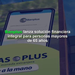 Platea: Banplus lanza solución financiera integral para personas mayores de 65 años