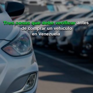 #Atentos: Tres cosas que debe verificar antes de comprar un vehículo en Venezuela