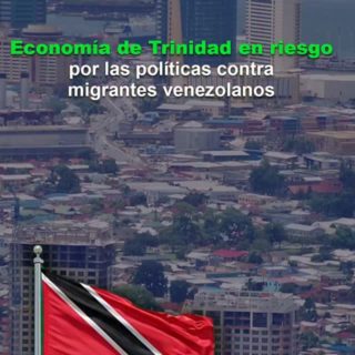 #Análisis: Economía de Trinidad en riesgo por las políticas contra migrantes venezolanos