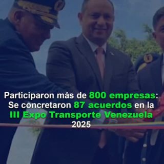 Participaron más de 800 empresas: Se concretaron 87 acuerdos en la III Expo Transporte Venezuela 2025