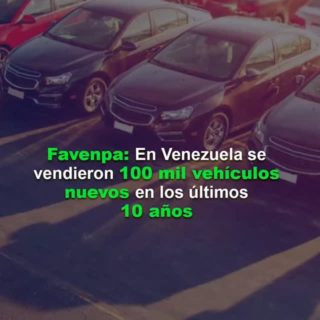 Favenpa: En Venezuela se vendieron cien mil vehículos nuevos en los últimos diez años