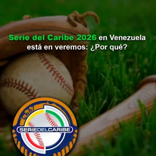Serie del Caribe 2026 en Venezuela está en veremos