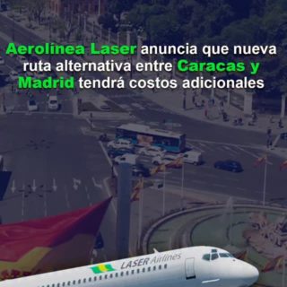 Aerolínea Laser anuncia que nueva ruta alternativa entre Caracas y Madrid tendrá costos adicionales