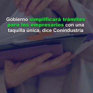 Conindustria: Ejecutivo simplificará trámites para los empresarios con una “taquilla única” y un “trámite único”