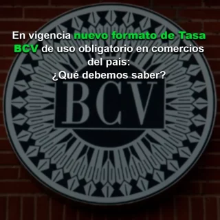Entra en vigencia nuevo formato de Tasa BCV de uso obligatorio en comercios del país