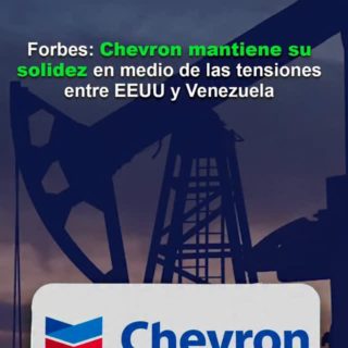 Forbes: Chevron mantiene su solidez en medio de las tensiones entre EE.UU. y Venezuela