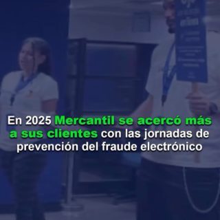 En 2025 Mercantil se acercó más a sus clientes con las jornadas de prevención del fraude electrónico