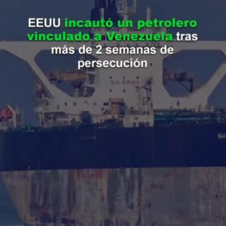 Reuters: EEUU incautó un petrolero vinculado a Venezuela tras más de 2 semanas de persecución
