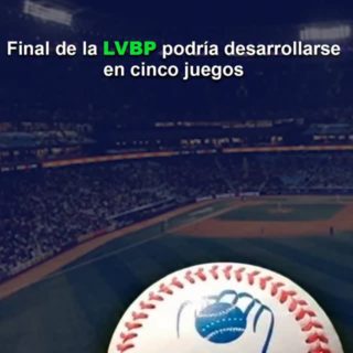 Final de la LVBP podría desarrollarse en cinco juegos