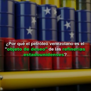 Denso, pegajoso y pesado: ¿Por qué el crudo venezolano es el «objeto de deseo» de las refinerías estadounidenses?