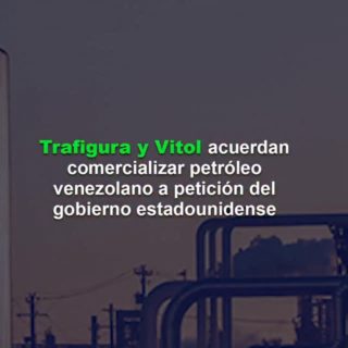 Reuters: Trafigura y Vitol acuerdan comercializar petróleo venezolano a petición del gobierno estadounidense