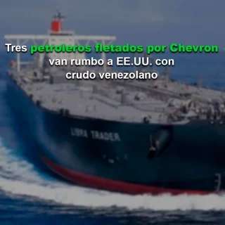 AFP: Tres petroleros fletados por Chevron van rumbo a EE.UU. con crudo venezolano