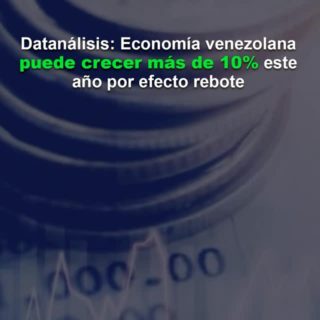 Economía venezolana puede crecer más de 10% este año por «efecto rebote»: Luis Vicente León