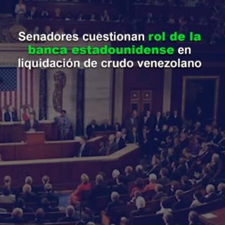 Senadores cuestionan rol de la banca estadounidense en liquidación de crudo venezolano
