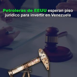 Petroleras pequeñas y medianas de EEUU tienen interés, pero esperan piso jurídico para invertir en Venezuela