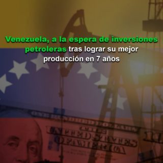 Venezuela, a la espera de inversiones petroleras tras lograr su mejor producción en 7 años