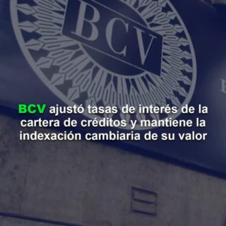 BCV ajustó tasas de interés de la cartera de créditos y mantiene la indexación cambiaria de su valor