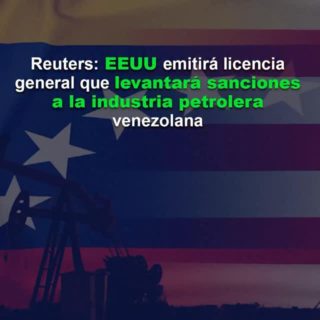 EE.UU. emitirá pronto licencia general que levantará algunas sanciones a la industria petrolera venezolana, según Reuters