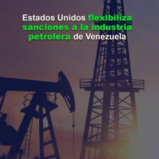 Estados Unidos flexibiliza sanciones a la industria petrolera de Venezuela