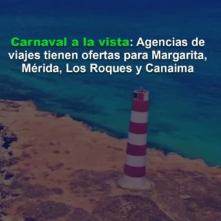 Turismo nacional: ¿Cuáles son los destinos más solicitados para la temporada de Carnaval?