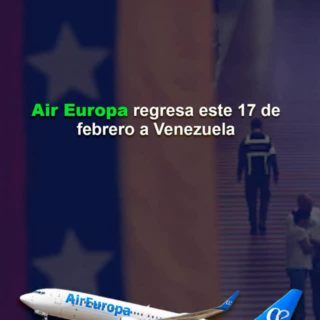 Air Europa regresa este #17Feb a Venezuela: Es la primera aerolínea española en retomar los vuelos