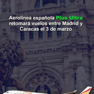 #Dato: Aerolínea española Plus Ultra retomará sus vuelos entre Madrid y Caracas el #3Mar