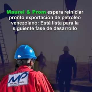 Maurel & Prom espera reiniciar pronto exportación de petróleo venezolano: Está lista para la siguiente fase de desarrollo