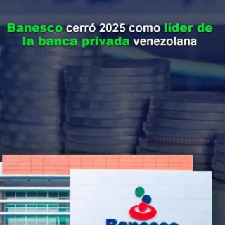 #Datos: Banesco cerró 2025 como líder de la banca privada venezolana