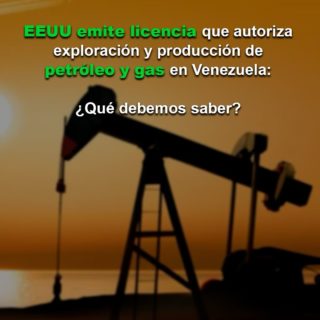 EE.UU. emite licencia que autoriza la exploración y producción de petróleo y gas en Venezuela