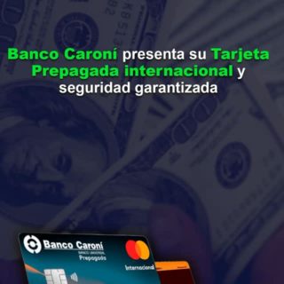 Banco Caroní presenta su Tarjeta Prepagada internacional y seguridad garantizada