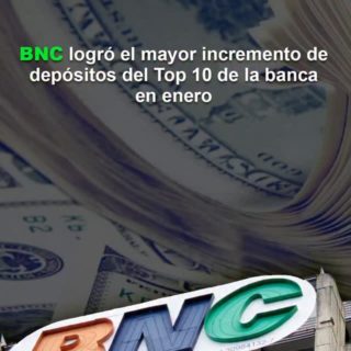 BNC logró el mayor incremento de depósitos del Top 10 de la banca en enero